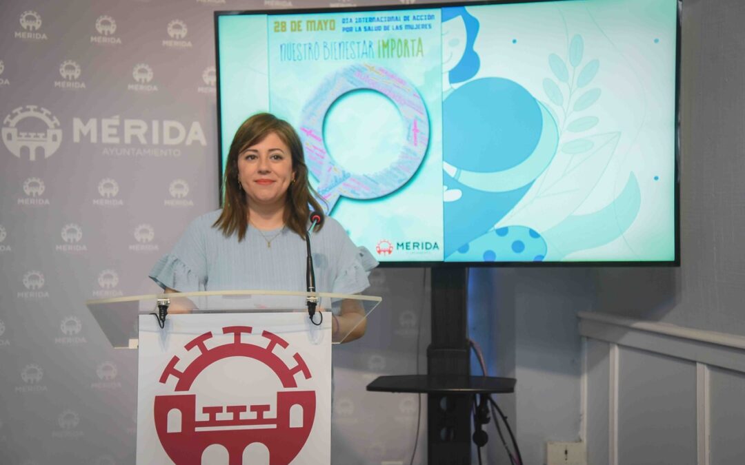 El Ayuntamiento de Mérida conmemora el 28 de Mayo Día Internacional de Acción por la Salud de las Mujeres que se celebra bajo el lema “Nuestro bienestar importa”